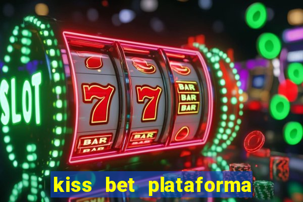 kiss bet plataforma de jogos